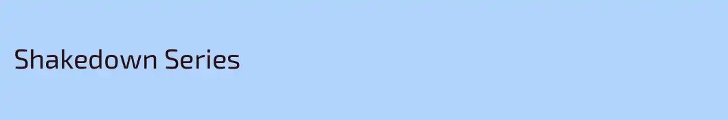 Shakedown Series